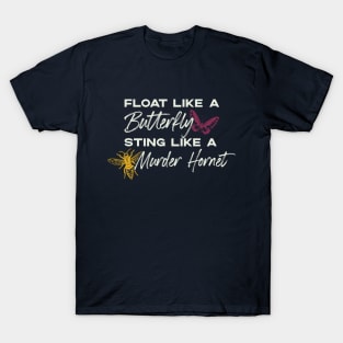 "Float Like a Butterfly, Sting Like a Murder Hornet" Hornet Boxing Quote T-Shirt